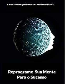 Livro Reprograme Sua Mente Para o Sucesso: Já era hora de você Reprogramar sua mente Sucesso!