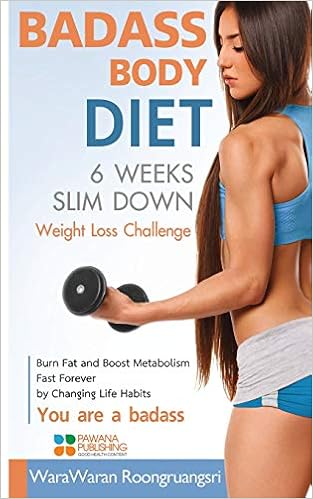 Badass Body Diet 6 Weeks Slim Down Weight Loss Challenge Burn Fat And Boost Metabolism Fast Forever By Changing Life Habits You Are A Badass Roongruangsri Warawaran 9781515385950 Amazon Com Books Badass Body Diet 6 Weeks Slim Down Weight Loss Challenge Burn Fat And Boost Metabolism Fast Forever By Changing Life Habits You Are A Badass Roongruangsri Warawaran 9781515385950 Amazon Com Books