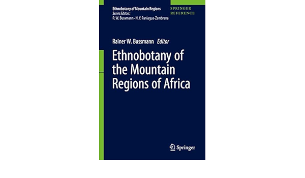 Amazon Com Ethnobotany Of The Mountain Regions Of Africa Ethnobotany Of Mountain Regions 9783030383855 Bussmann Rainer W Books