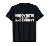Funny Introverted but willing to talk about Land Cruisers T-Shirt