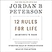 12 Rules for Life: An Antidote to Chaos by 