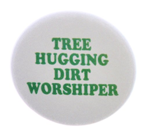A&T Designs Tree Hugging Dirt Worshiper 1.25