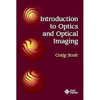 Introduction to Optics and Optical Imaging (Spie/IEEE Series on Imaging Science and Engineering)