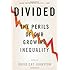 Divided: The Perils of Our Growing Inequality