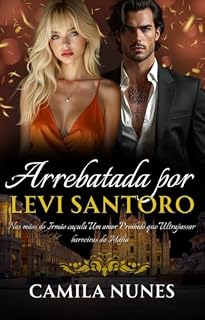 Livro Arrebatada Por Levi Santoro: Nas mãos do Irmão caçula Um amor Proibido que Ultrapassar barreiras da Máfia