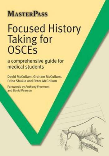 Focused History Taking for OSCEs: A Comprehensive Guide for Medical Students (Masterpass), by David Mccollum Focused History Taking for OSCEs: A Comprehensive Guide for Medical Students (Masterpass), by David Mccollum