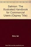Salmon: The Illustrated Handbook for Commercial Users (Osprey Book) by