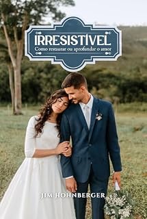 Livro Irresistivel: Como Restaurar ou Aprofundar o Amor