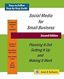 Social Media for Small Business, 2nd Edition: Planning It Out, Setting It Up and Making It Work by Ann E Schutz