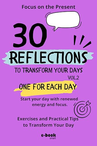 Focus on the Present: 30 Reflections to Transform Your Days (30 ...