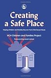 Creating a Safe Place : Helping Children and Families Recover from Child Sexual Abuse, , 1843100096