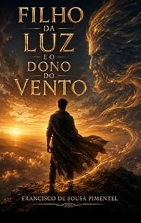 Livro Filho da luz : e o dono do vento (Crônicas da porta queimada, por francisco de sousa pimentel Livro 2)