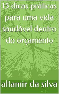 Livro 15 dicas práticas para uma vida saudável dentro do orçamento