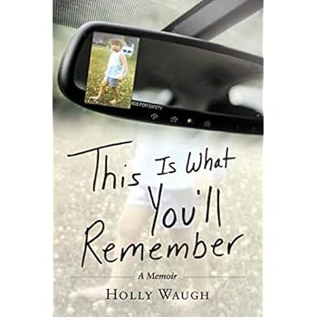This Is What You'll Remember: A Memoir
