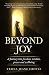 Beyond Joy: A Journey into Freedom, Power, Wisdom and Well-being (The Joy Series Book 2) by Tricia Jeane Croyle