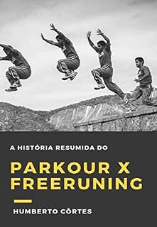 Livro História do Parkour X Freeruning: um resumo da história de como surgiu o Parkour e a diferença do Freeruning