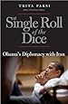 A Single Roll of the Dice: Obama's Diplomacy with Iran