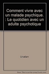 Comment vivre avec un malade psychique