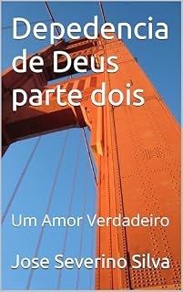 Livro Depedencia de Deus parte dois: Um Amor Verdadeiro