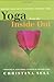 Yoga from the Inside Out: Making Peace With Your Body Through Yoga by Christina Sell, John Friend