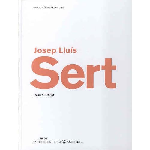 Clásicos del diseño- Josep Lluís Sert - Volumen 8- (español/inglés) Clásicos del diseño- Josep Lluís Sert - Volumen 8- (español/inglés)