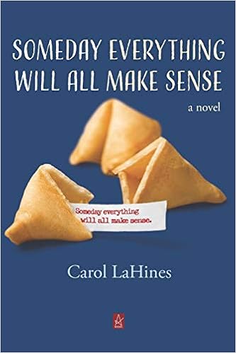 Amazon Com Someday Everything Will All Make Sense A Novel Lahines Carol Books