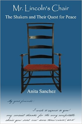Mr. Lincoln's Chair: The Shakers and Their Quest for Peace, by Anita Sanchez Mr. Lincoln's Chair: The Shakers and Their Quest for Peace, by Anita Sanchez