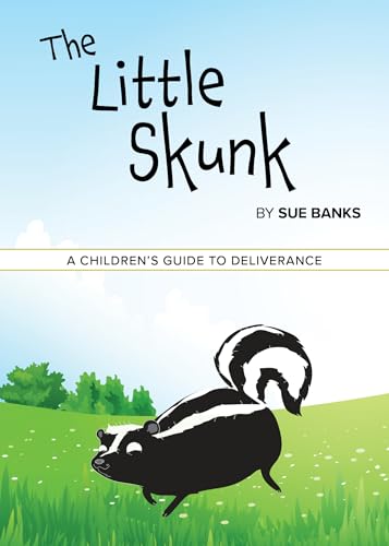 The Little Skunk: A Children's Guide to Deliverance