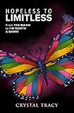 Hopeless to Limitless: From Yes Ma'am to I'm Worth a Damn! by Crystal Tracy, Adam Miconi