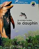 Image de Un roi dans l'océan, le dauphin (Atlas junior des animaux) [Relié]