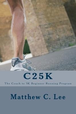 C25k The Couch To 5k Beginner Running Program Matthew C Lee