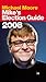 Mike's Election Guide 2008 - Book by Michael Moore