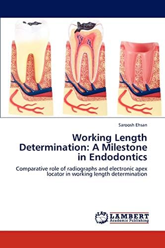 Working Length Determination: A Milestone in Endodontics: Comparative role of radiographs and electronic apex locator in working length determination