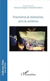 Frontières & mémoires, arts & archives