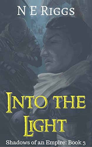 Into the Light (Shadows of an Empire Book 3) by [Riggs, N E]