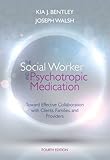 The Social Worker and Psychotropic Medication: Toward Effective Collaboration with Clients, Families, and Providers (SAB 140 Pharmacology)