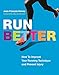 Run Better: How To Improve Your Running Technique and Prevent Injury by