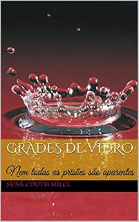Livro Grades de Vidro: Nem todas as prisões são aparentes (Susã Eduth Hilel Livro 4)