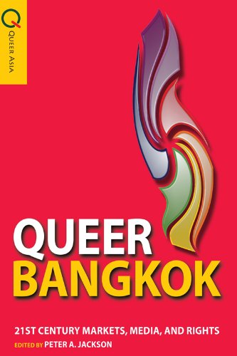 Queer Bangkok 21st Century Markets, Media, and Rights (Queer Asia)