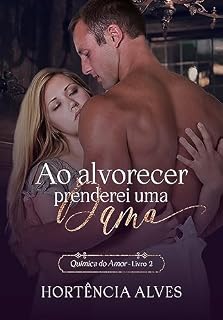 Livro Ao alvorecer prenderei uma Dama (A Química do Amor Livro 2)