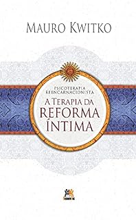 Livro Psicoterapia Reencarnacionista: Terapia da Reforma Íntima