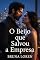 Livro O BEIJO QUE SALVOU A EMPRESA - Coleção: Agosto (Leia em uma Noite - Agosto)