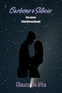 Livro Carbono e Silício: Um amor interdimensional