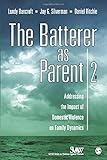 The Batterer as Parent: Addressing the Impact of Domestic Violence on Family Dynamics (SAGE Series on Violence against Women)