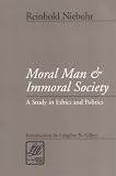 Moral Man and Immoral Society: Study in Ethics and Politics (Library of Theological Ethics) by Reinhold Niebuhr (2002-01-01)