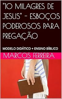 Livro "10 MILAGRES DE JESUS" - ESBOÇOS PODEROSOS PARA PREGAÇÃO: MODELO DIDÁTICO + ENSINO BÍBLICO