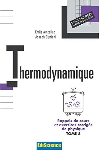 Thermodynamique Rappels De Cours Et Exercices Corriges Amzallag Cipriani 9782100067237 Amazon Com Books