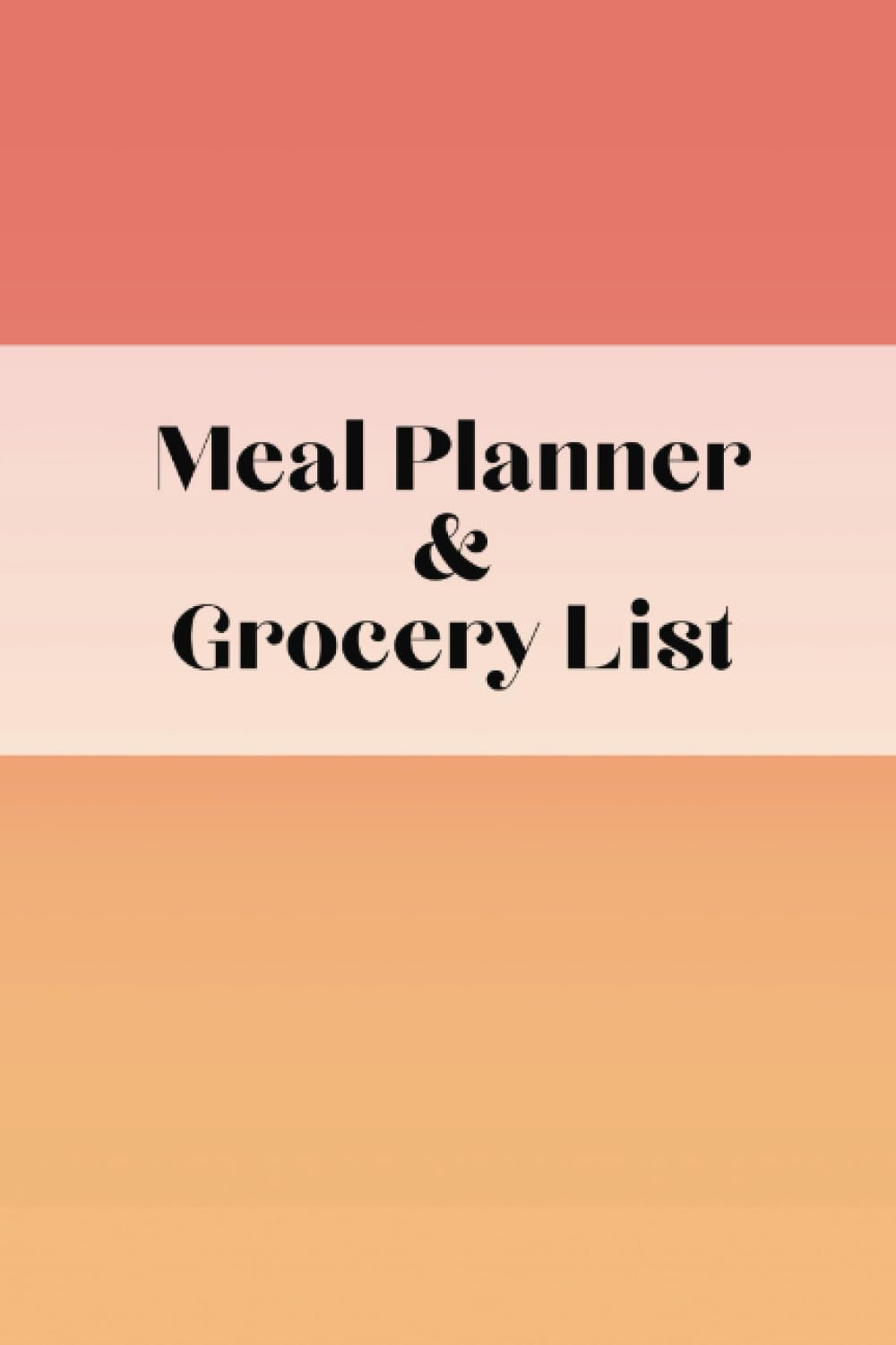 Meal and Grocery Planner: Weekly Meal Journal, Weekly Grocery List Journal
