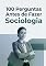 Livro 100 Perguntas Antes de Fazer Sociologia: O manual de reflexão essencial para quem deseja entender o mundo através das Ciências Sociais
