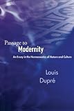 Passage to Modernity: An Essay in the Hermeneutics of Nature and Culture